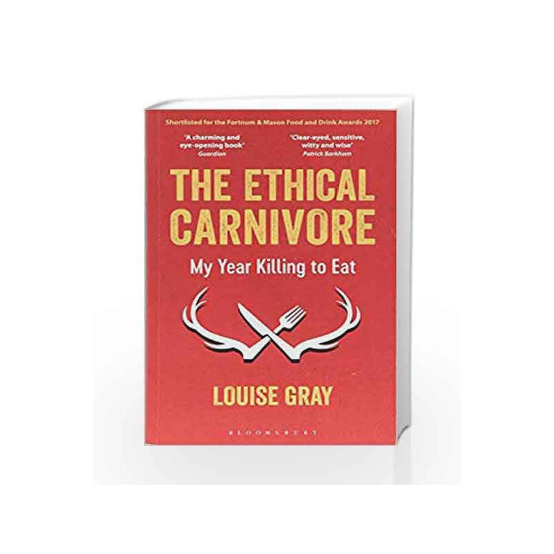 The Ethical Carnivore: My Year Killing to Eat by Louise Gray Book-9781472933102