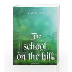 The School on the Hill by Ganesh Nadar Book-9789386473059