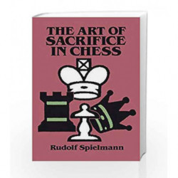 The Art of Sacrifice in Chess (Dover Chess) by Spielmann, Rudolf Book-9780486284491
