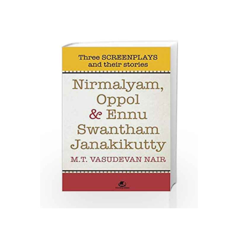 Nirmalyam, Oppol and Ennu Swantham Janakikutty: Three Screenplays and Their Stories by M.T.Vasudevan Nair Book-9789386224750