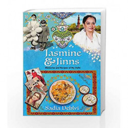 Jasmine and Jinns: Memories and Recipes of My Delhi by Sadia Dehlvi Book-9789352644360
