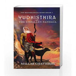 Yudhisthira: The Unfallen Pandava by Mallar Chatterjee Book-9789385854415