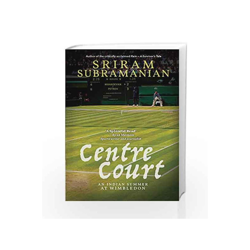 Centre Court: An Indian Summer at Wimbledon by Sriram Subramanian Book-9789385854408
