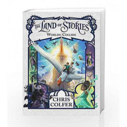 Worlds Collide: Book 6 (The Land of Stories) by COLFER, CHRIS Book-9781510201347