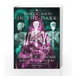 Three Men in the Dark: Tales of Terror by Jerome K. Jerome, Barry Pain and Robert Barr (Collins Chillers) by Jerome K. Jerome, B
