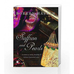 Saffron and Pearls: A Memoir of Family, Friendship & Heirloom HyderabadiRecipes by Doreen Hassan Book-9789352770328