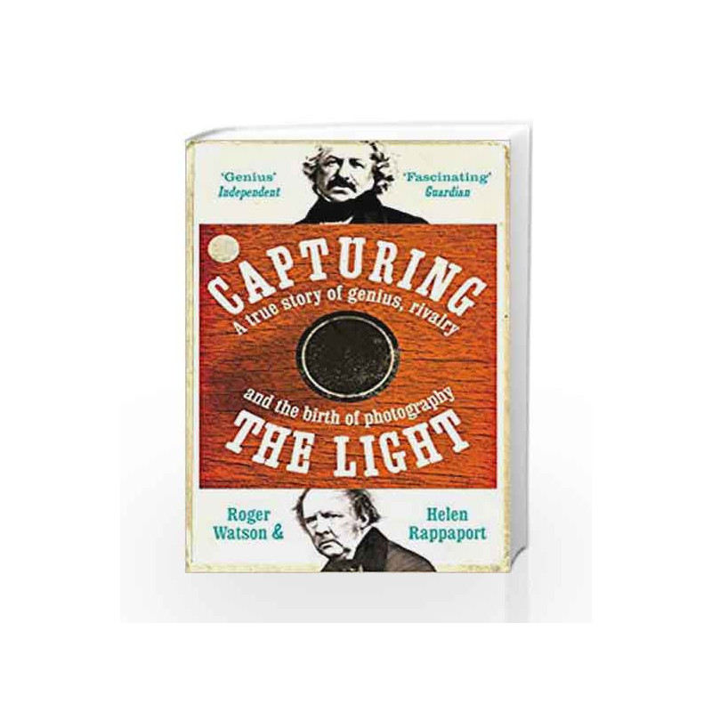Capturing the Light: The birth of photography by Roger Watson, Helen Rappaport Book-9781447212584