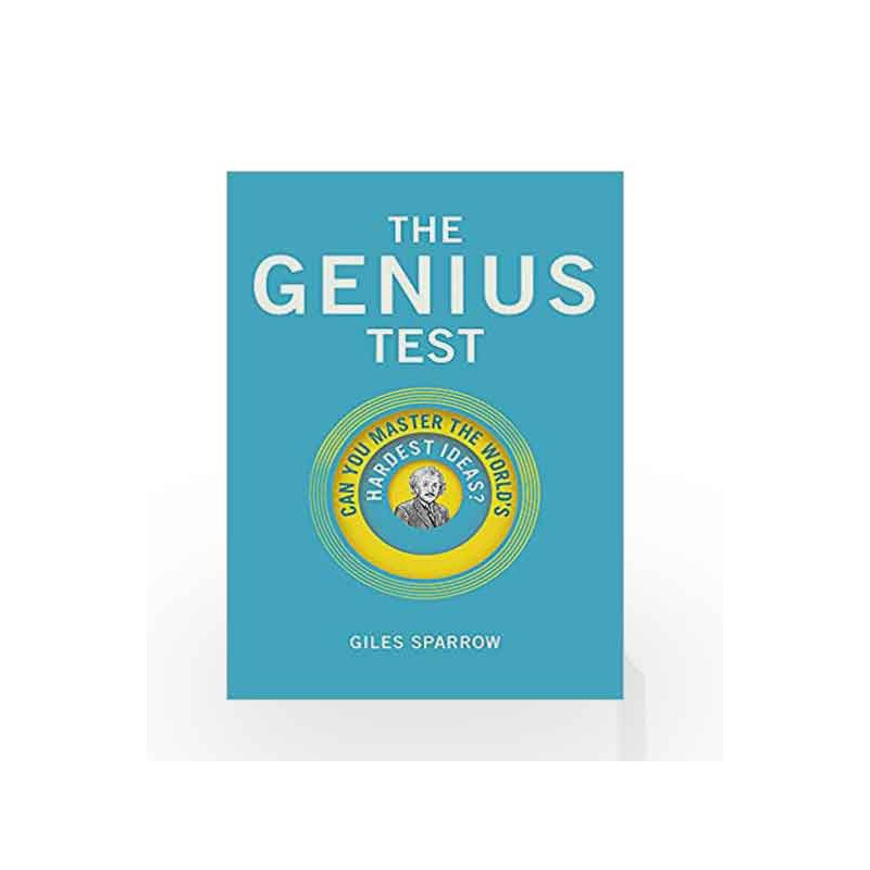 The Genius Test: Can You Master the World's Hardest Ideas? by Giles Sparrow Book-9781786485298