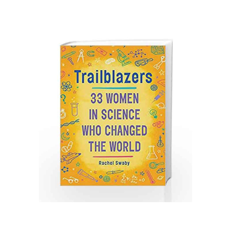 Trailblazers: 33 Women in Science Who Changed the World by Rachel Swaby Book-9780399554186