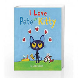 Pete the Kitty: I Love Pete the Kitty (Pete the Cat) by DEAN, JAMES Book-9780062435811
