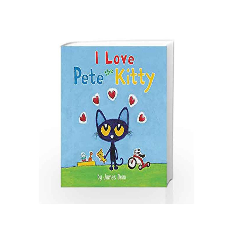 Pete the Kitty: I Love Pete the Kitty (Pete the Cat) by DEAN, JAMES Book-9780062435811