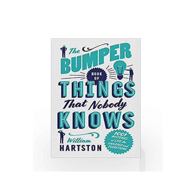 The Bumper Book of Things That Nobody Knows: 1001 Mysteries of Life, the Universe and Everything by William Hartston Book-978178