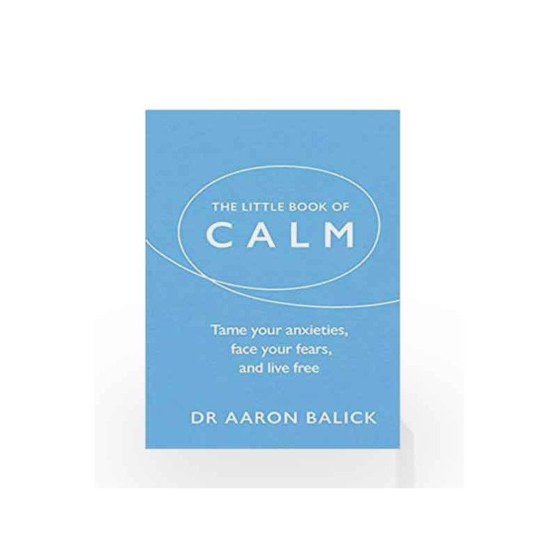 The Little Book of Calm (The Little Book of Series) by Aaron Balick Book-9781846045547