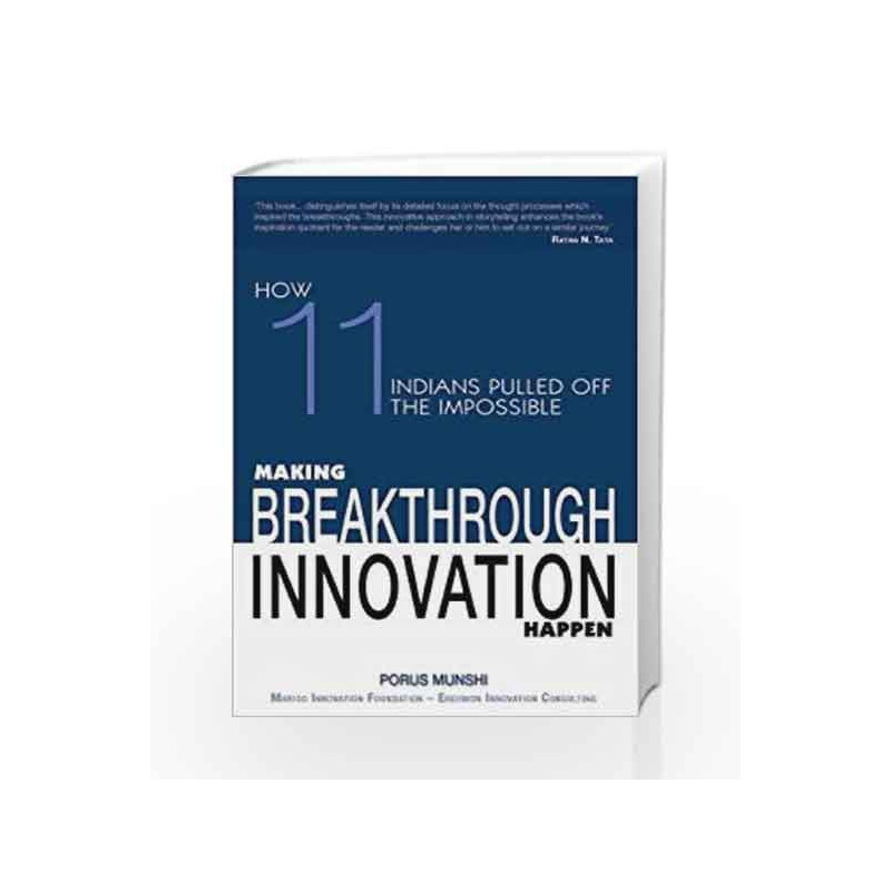 Making Breakthrough Innovation Happen: How 11 Indians Pulled off the Impossible by MUNSHI PORUS Book-9788172237745