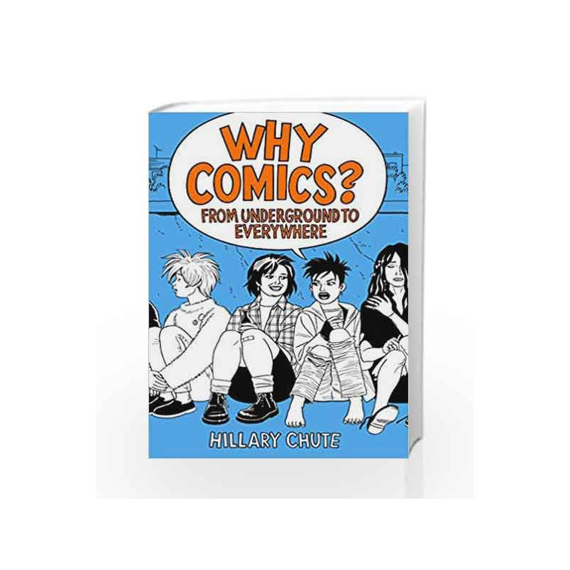 Why Comics?: From Underground to Everywhere by Chute, Hillary Book-9780062476807