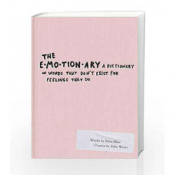 The Emotionary: A Dictionary of Words That Don't Exist for Feelings That Do by Eden Sher Book-9780448493848