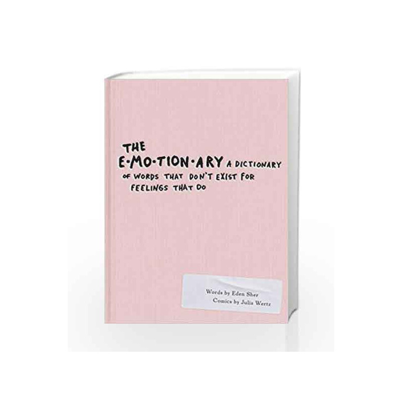 The Emotionary: A Dictionary of Words That Don't Exist for Feelings That Do by Eden Sher Book-9780448493848