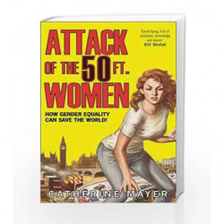 Attack of the 50 Ft. Women: How Gender Equality Can Save The World! by Catherine Mayer Book-9780008191146