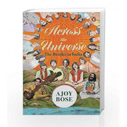Across The Universe: The Beatles In India by Ajoy Bose Book-9780670089574