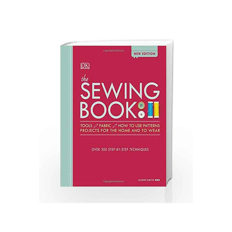 The Sewing Book New Edition: Over 300 Step-by-Step Techniques (Dk Crafts) by Smith, Alison Book-9780241313633