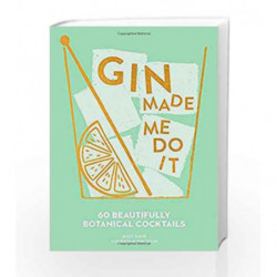 Gin Made Me Do It: 60 Beautifully Botanical Cocktails by Jassy Davis, Ruby Taylor Book-9780008280307