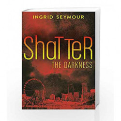 Shatter the Darkness (Ignite the Shadows, Book 3) by Ingrid Seymour Book-9780008181505