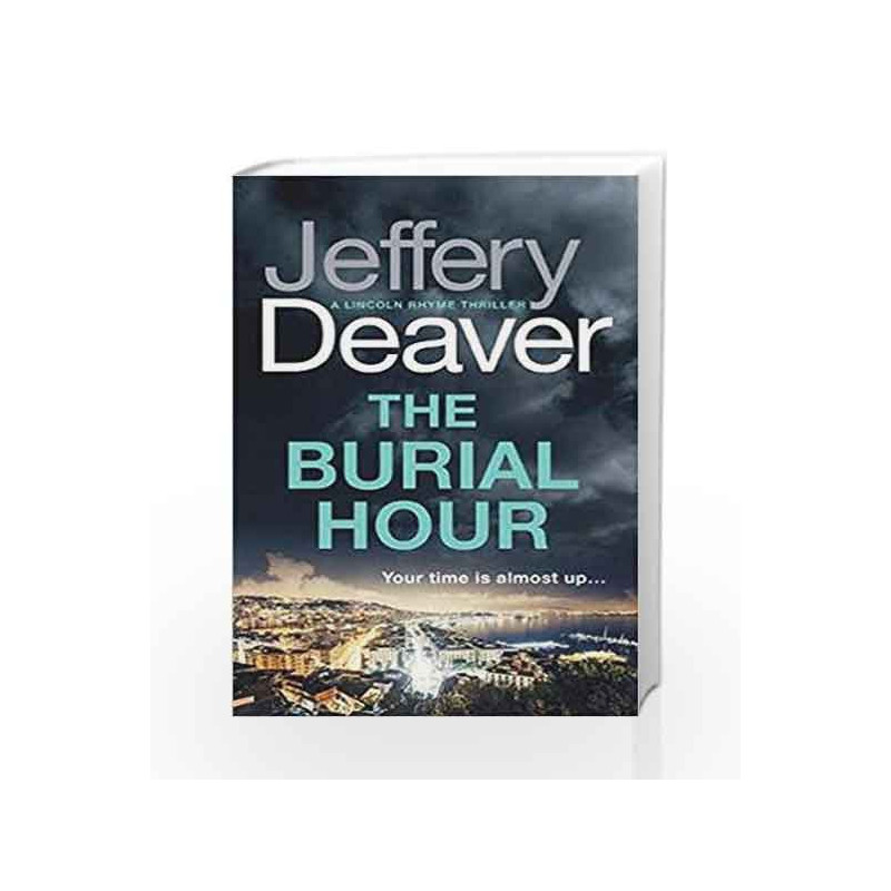 The Burial Hour (Lincoln Rhyme Thrillers) by Jeffery Deaver Book-9781473618664