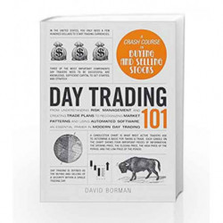 Day Trading 101: From Understanding Risk Management and Creating Trade Plans to Recognizing Market Patterns and Using Automated 