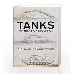 Tanks: 100 years of evolution by Richard Ogorkiewicz Book-9781472829818