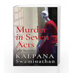 Murder in Seven Acts: Lalli Mysteries by KALPANA SWAMINATHAN Book-9789386582935