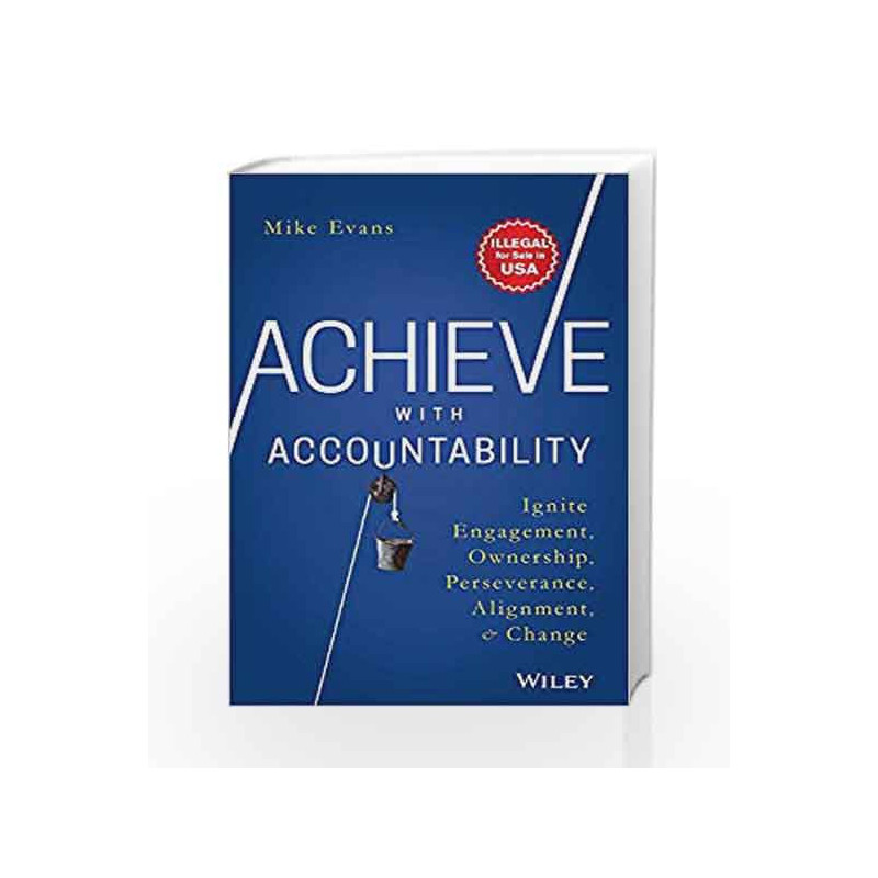 Achieve with Accountability: Ignite Engagement, Ownership, Perseverance, Alignment and Change by Mike Evans Book-9788126572083