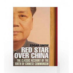 Red Star Over China: The Classic Account of the Birth of Chinese Communism by Edgar Snow Book-9781611855128