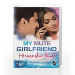 My Mute Girlfriend by Himanshu Rai Book-9789387022140