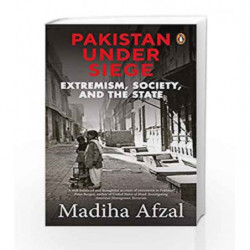 Pakistan under Siege: Extremism, Society, and the State by Madiha Afzal Book-9780670090785