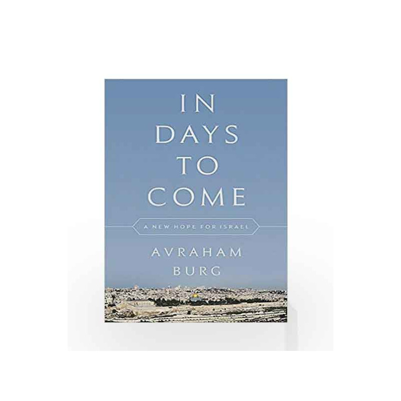 In Days to Come: A New Hope for Israel by Avraham Burg Book-9781568589787