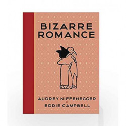 Bizarre Romance by Niffenegger, Audrey,Campbell, Eddie Book-9781911214236
