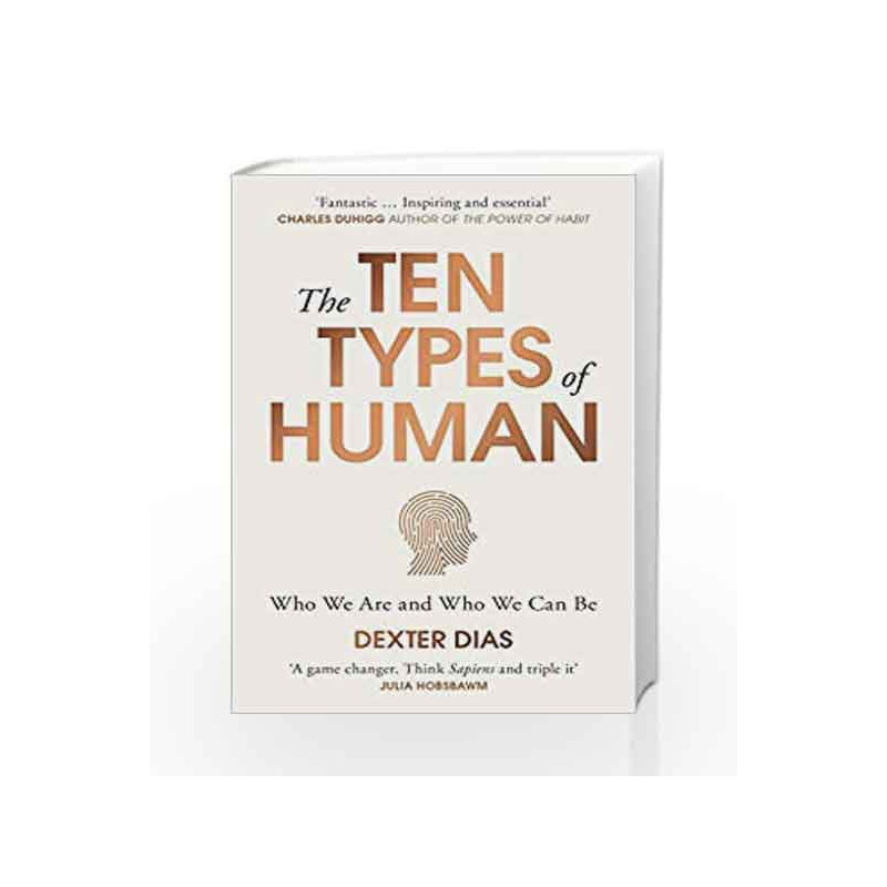 The Ten Types of Human: Who We Are and Who We Can Be by Dias, Dexter Book-9780099592549