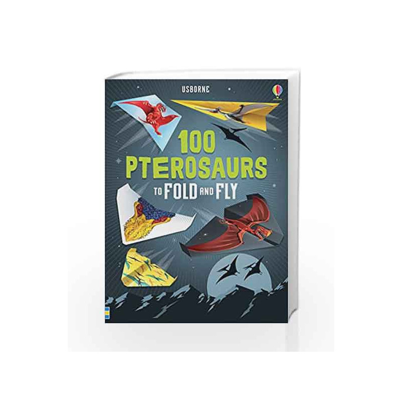 100 Pterosaurs to Fold and Fly (Fold & Fly) by NA Book-9781474941716