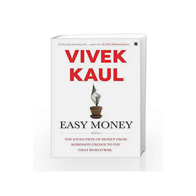 Easy Money: Evolution of Money from Robinson Crusoe to the First World War by Vivek Kaul Book-9789352777532