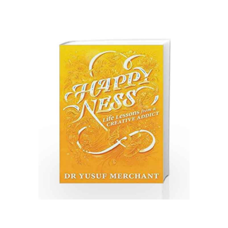 Happyness: Life Lessons from a Creative Addict by Dr. Yusuf Merchant Book-9789386850980