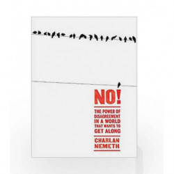 No!: The Power of Disagreement in a World that Wants to Get Along by Charlan Nemeth Book-9781786490247