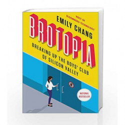 Brotopia: Breaking Up the Boys' Club of Silicon Valley by Chang, Emily Book-9780735213531