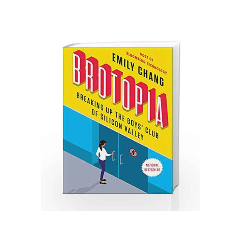 Brotopia: Breaking Up the Boys' Club of Silicon Valley by Chang, Emily Book-9780735213531