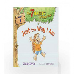 Just the Way I Am: Habit 1 (The 7 Habits of Happy Kids) by SEAN COVEY Book-9781534415775