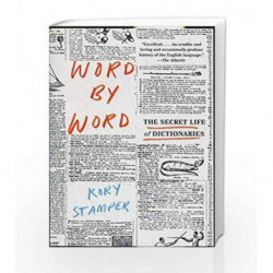 Word by Word: The Secret Life of Dictionaries by STAMPER, KORY Book-9781101970263