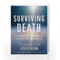 Surviving Death: A Journalist Investigates Evidence for an Afterlife by KEAN, LESLIE Book-9780451497147