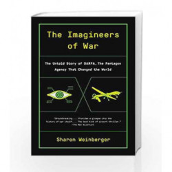 The Imagineers of War: The Untold Story of DARPA, the Pentagon Agency That Changed the World by WEINBERGER, SHARON Book-97808041
