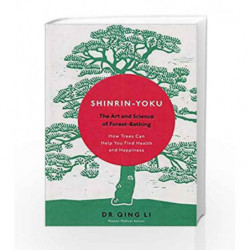 Shinrin-Yoku: The Art and Science of Forest Bathing by Li, Dr Qing Book-9780241346952