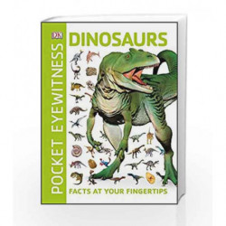 Pocket Eyewitness Dinosaurs: Facts at Your Fingertips by DK Book-9780241343654
