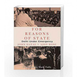 For Reasons of State: Delhi Under Emergency by John Dayal and Ajoy Bose Book-9780670090808